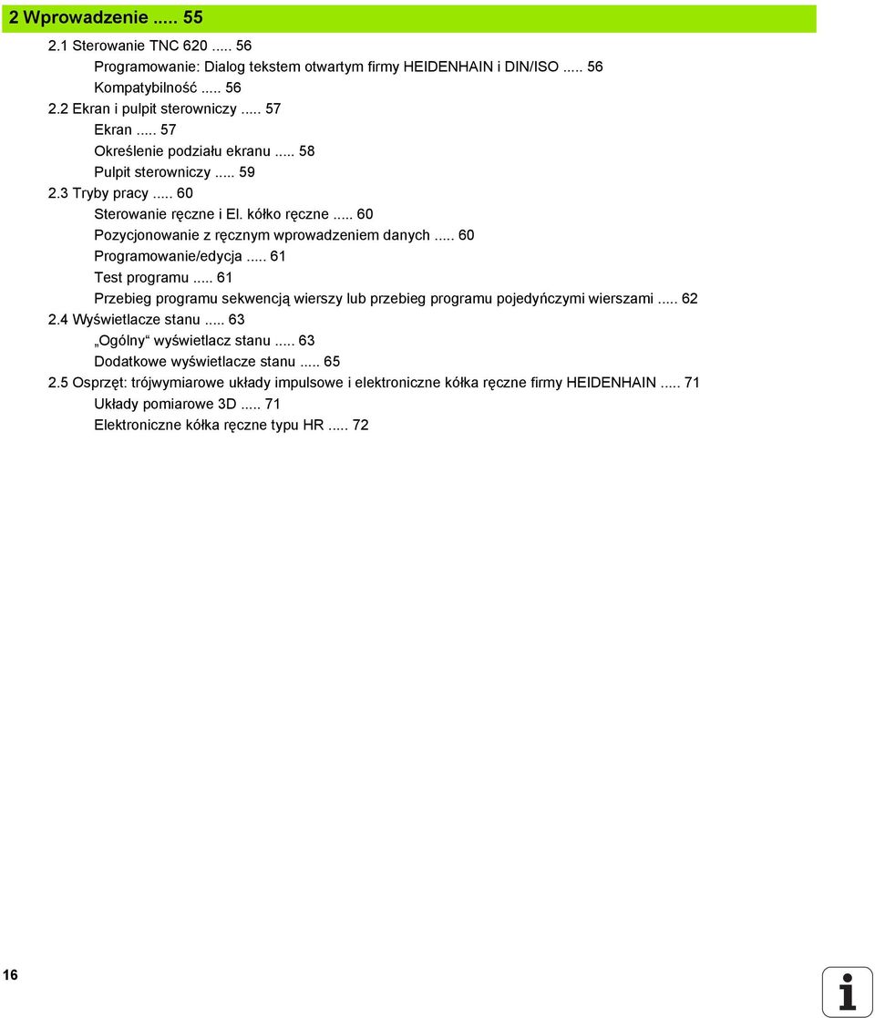 .. 60 Programowanie/edycja... 61 Test programu... 61 Przebieg programu sekwencją wierszy lub przebieg programu pojedyńczymi wierszami... 62 2.4 Wyświetlacze stanu.