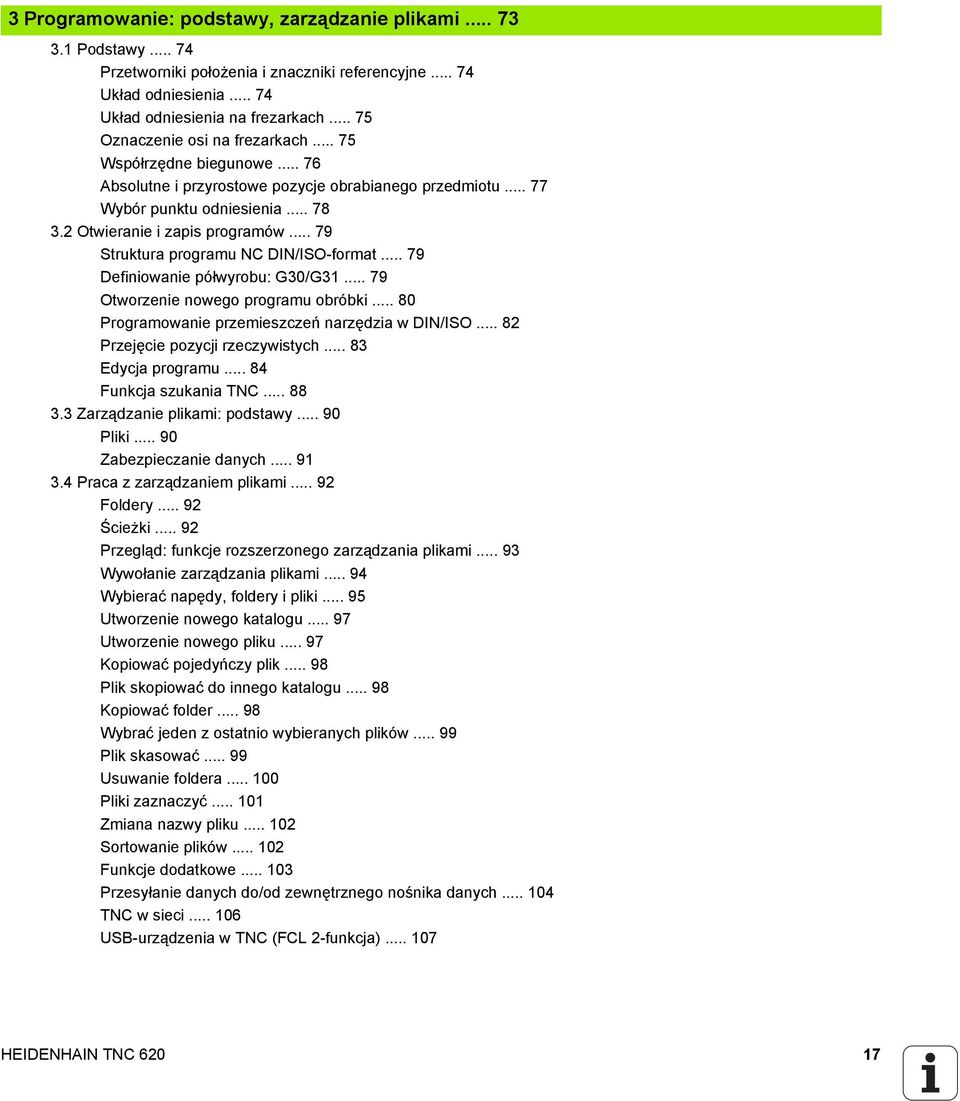 .. 79 Struktura programu NC DIN/ISO-format... 79 Definiowanie półwyrobu: G30/G31... 79 Otworzenie nowego programu obróbki... 80 Programowanie przemieszczeń narzędzia w DIN/ISO.