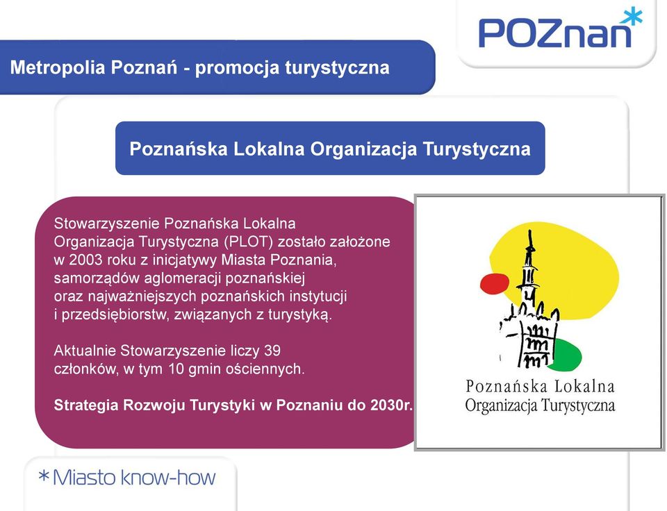 aglomeracji poznańskiej oraz najważniejszych poznańskich instytucji i przedsiębiorstw, związanych z turystyką.