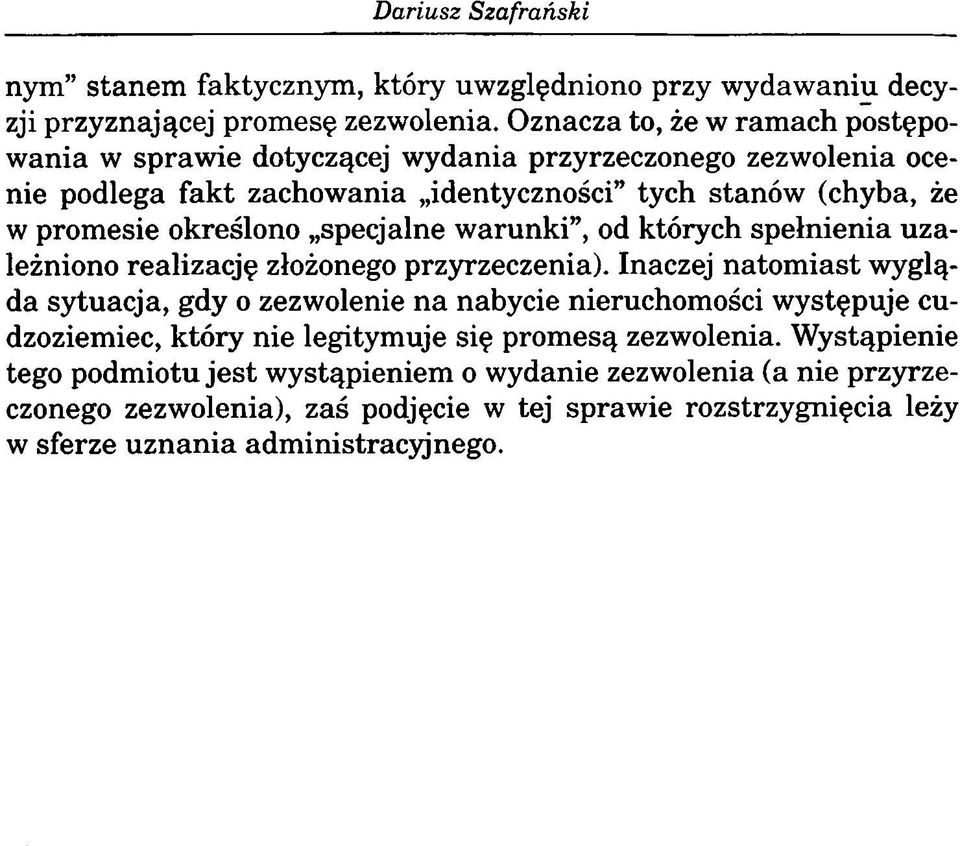 określono specjalne w arunki, od których spełnienia uzależniono realizację złożonego przyrzeczenia).