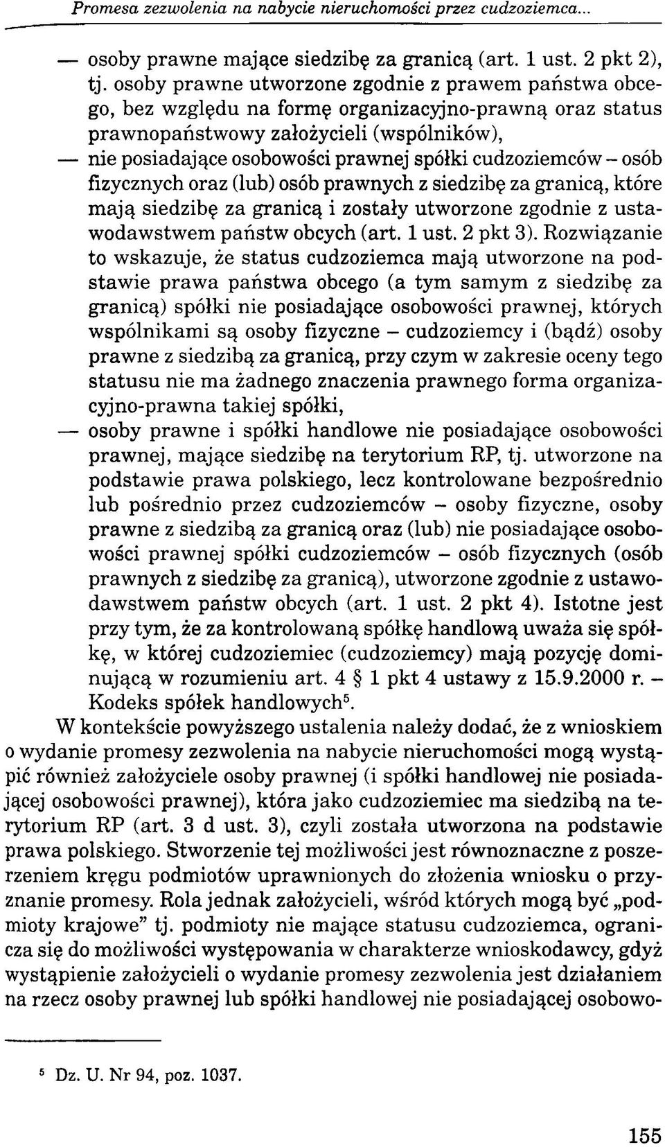 cudzoziemców - osób fizycznych oraz (lub) osób prawnych z siedzibę za granicą, które m ają siedzibę za granicą i zostały utworzone zgodnie z u stawodawstwem państw obcych (art. 1 ust. 2 pkt 3).