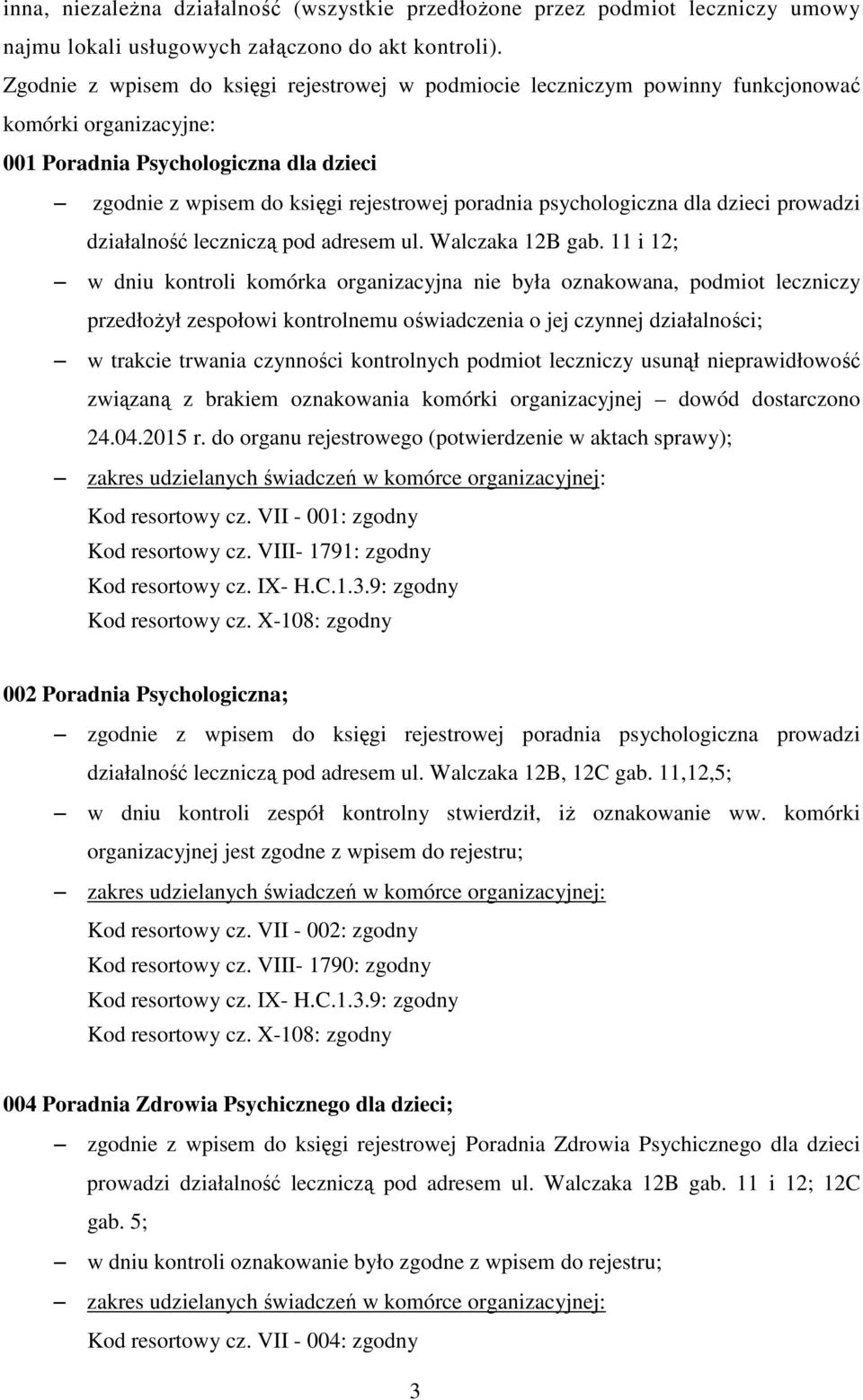 psychologiczna dla dzieci prowadzi działalność leczniczą pod adresem ul. Walczaka 12B gab.