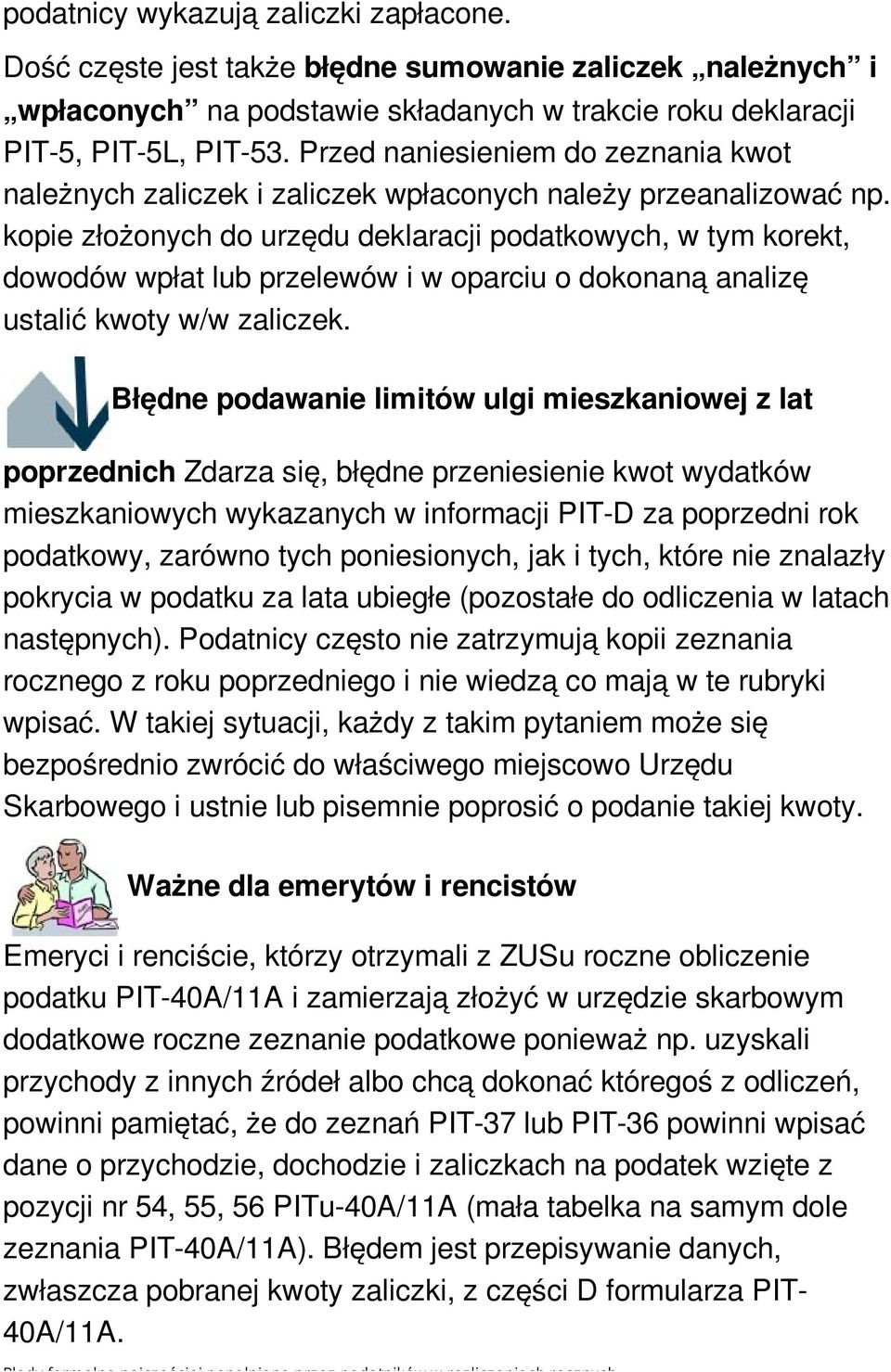 kopie złożonych do urzędu deklaracji podatkowych, w tym korekt, dowodów wpłat lub przelewów i w oparciu o dokonaną analizę ustalić kwoty w/w zaliczek.