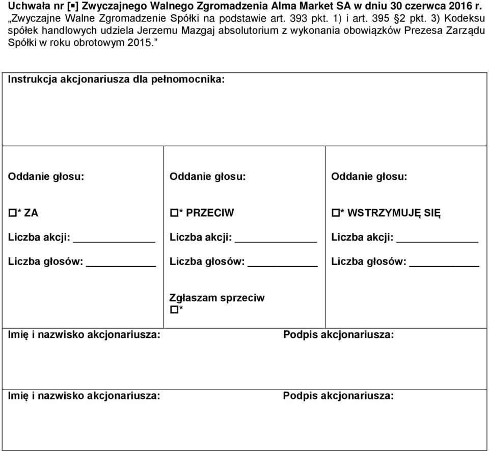 3) Kodeksu spółek handlowych udziela Jerzemu Mazgaj