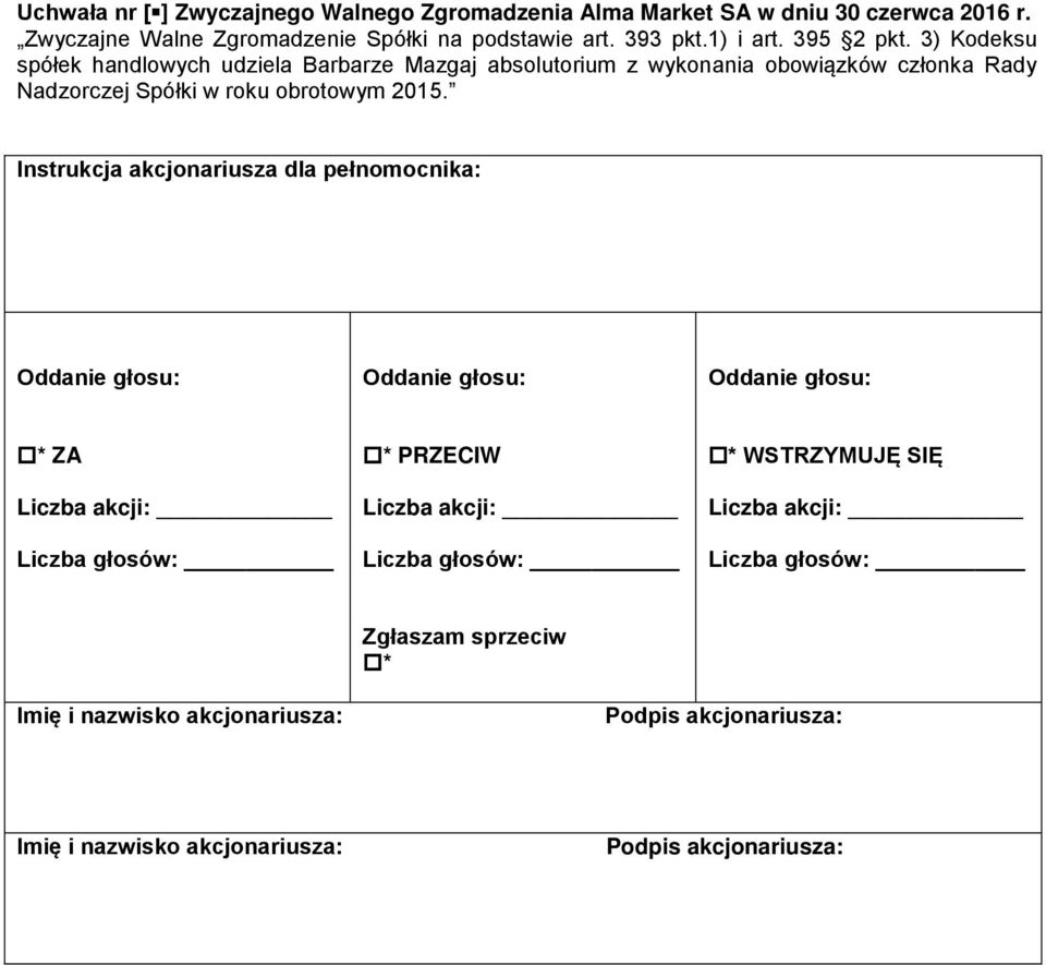 3) Kodeksu spółek handlowych udziela Barbarze Mazgaj