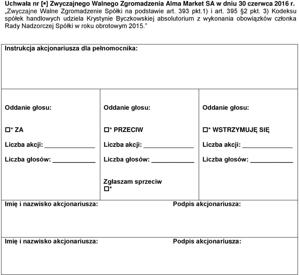 3) Kodeksu spółek handlowych udziela Krystynie Byczkowskiej