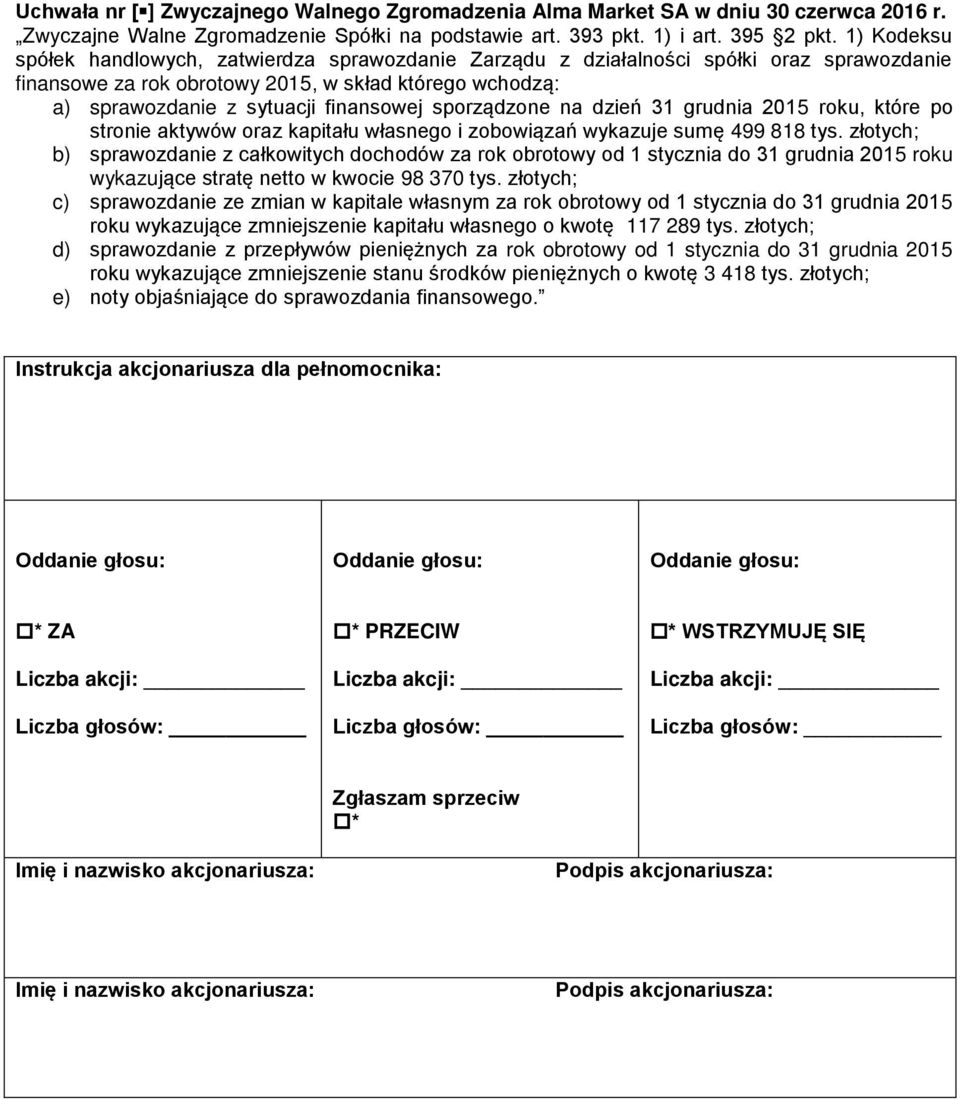 sporządzone na dzień 31 grudnia 2015 roku, które po stronie aktywów oraz kapitału własnego i zobowiązań wykazuje sumę 499 818 tys.