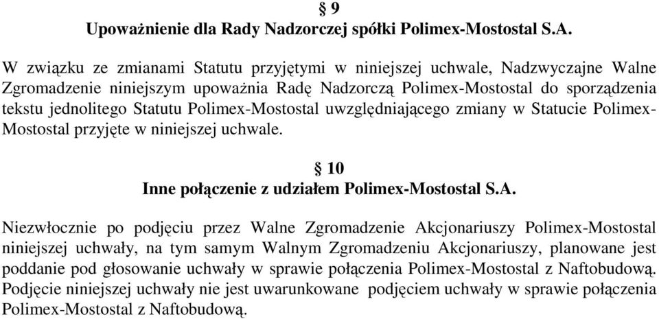 Polimex-Mostostal uwzględniającego zmiany w Statucie Polimex- Mostostal przyjęte w niniejszej uchwale. 10 Inne połączenie z udziałem Polimex-Mostostal S.A.