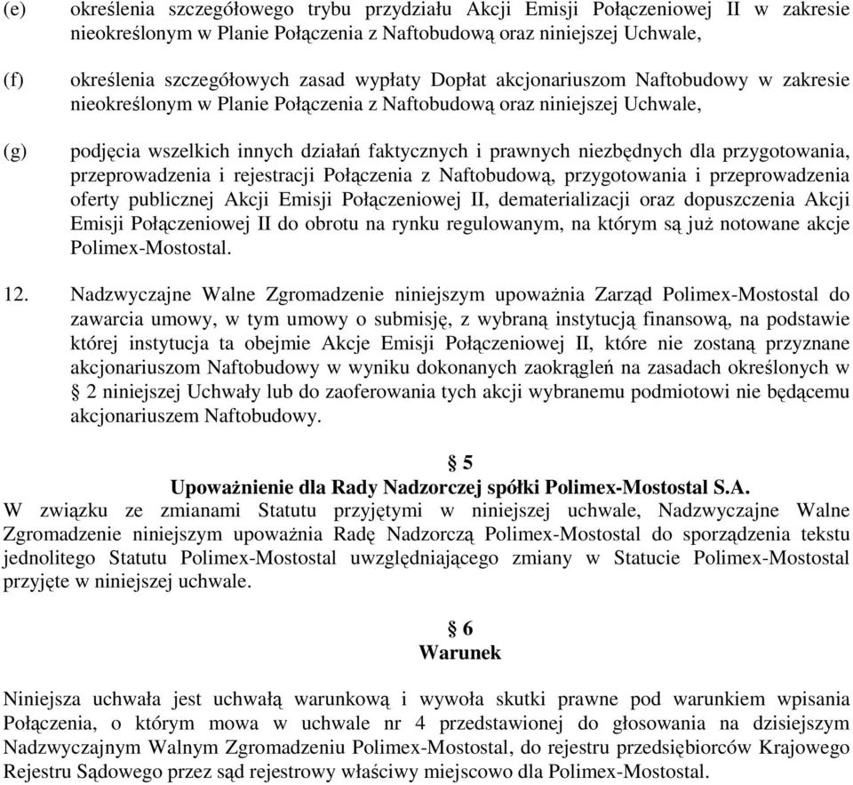 przygotowania, przeprowadzenia i rejestracji Połączenia z Naftobudową, przygotowania i przeprowadzenia oferty publicznej Akcji Emisji Połączeniowej II, dematerializacji oraz dopuszczenia Akcji Emisji