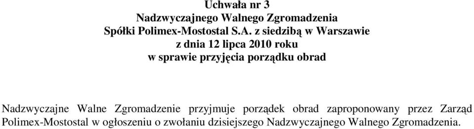 Nadzwyczajne Walne Zgromadzenie przyjmuje porządek obrad zaproponowany przez Zarząd