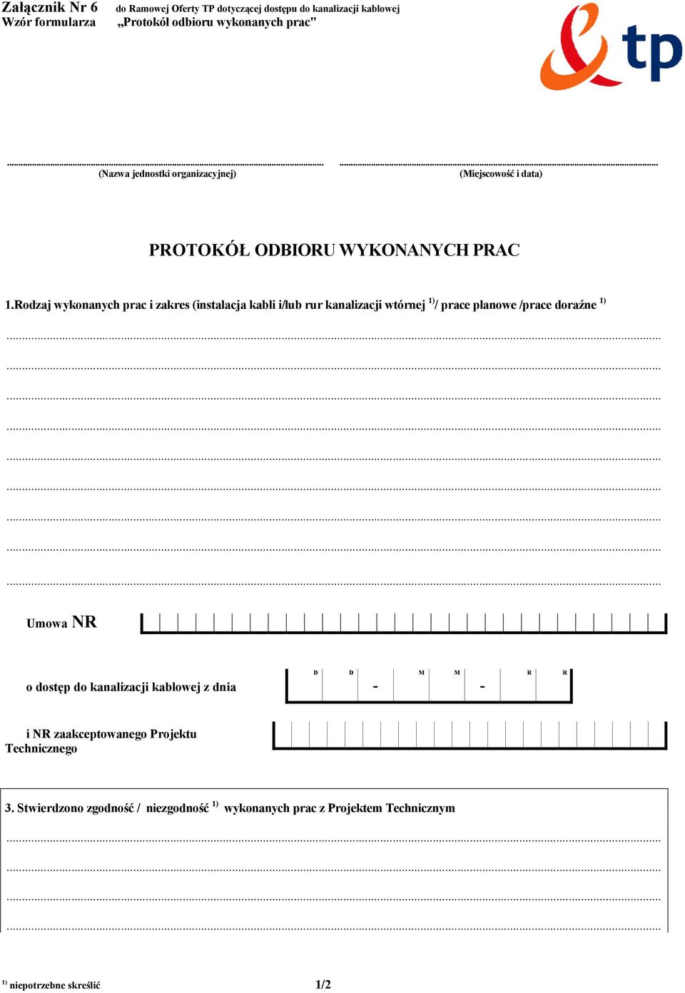 odzaj wykonanych prac i zakres (instalacja kabli i/lub rur kanalizacji wtórnej 1) / prace planowe /prace doraźne 1).