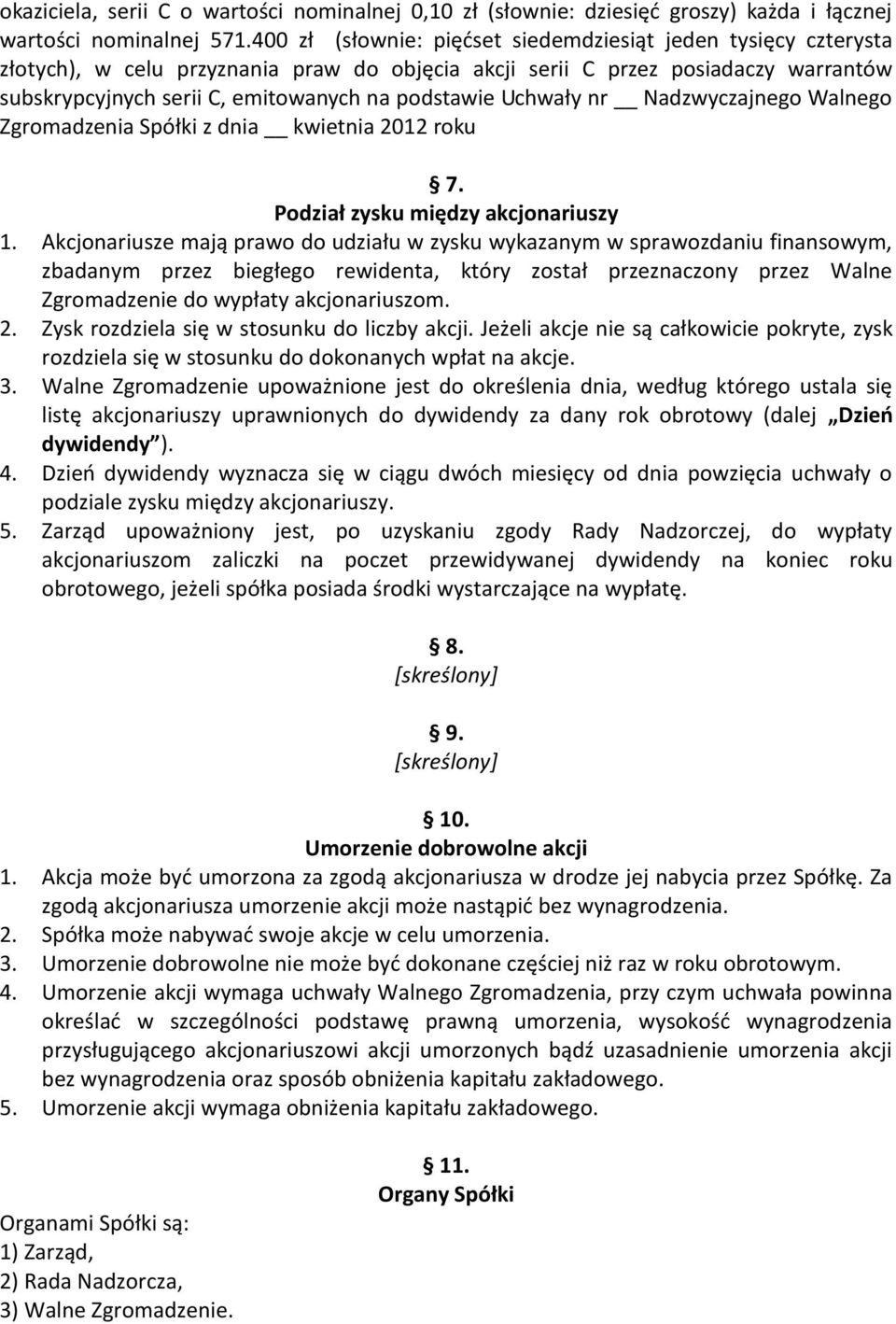 Uchwały nr Nadzwyczajnego Walnego Zgromadzenia Spółki z dnia kwietnia 2012 roku 7. Podział zysku między akcjonariuszy 1.