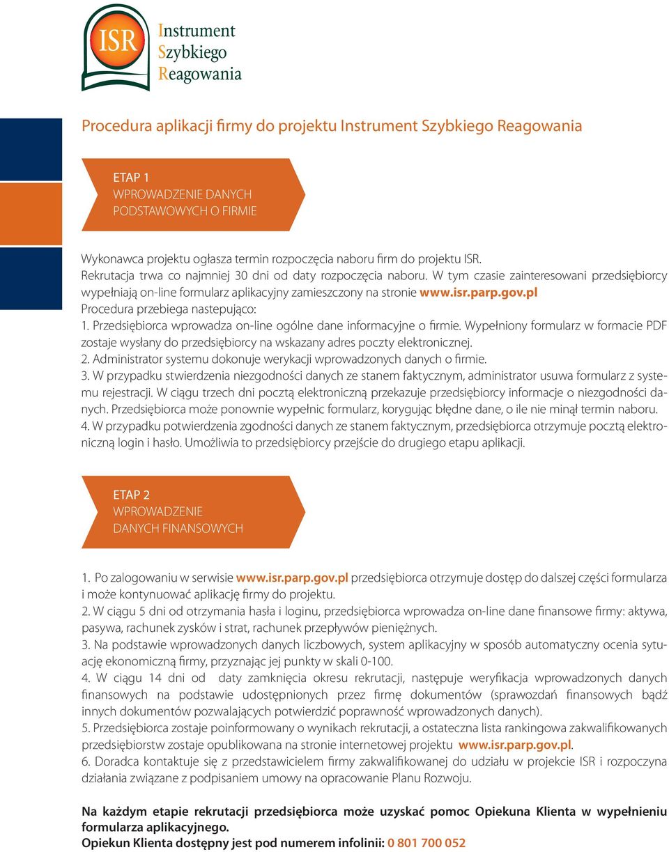 Rekrutacja trwa 30 dni od daty roz- łasza termin rozpoczęcia Rekrutacja Wykonawca naboru. trwa projektu co firm W najmniej tym ogłasza do czasie projektu 30 termin zainteresowani dni ISR.