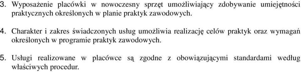 Charakter i zakres świadczonych usług umożliwia realizację celów praktyk oraz wymagań