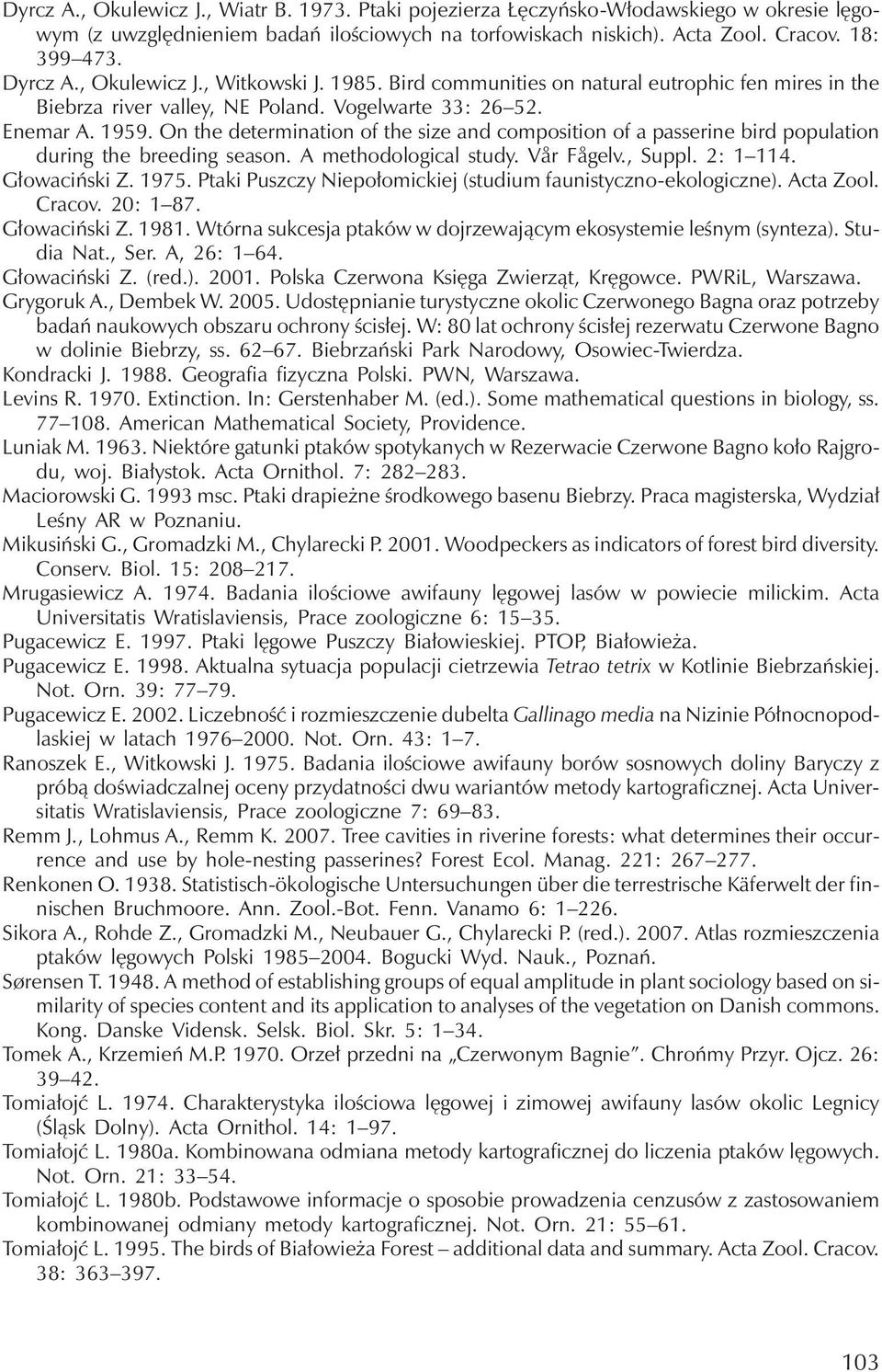 On the determination of the size and composition of a passerine bird population during the breeding season. A methodological study. Vår Fågelv., Suppl. 2: 1 114. Głowaciński Z. 1975.