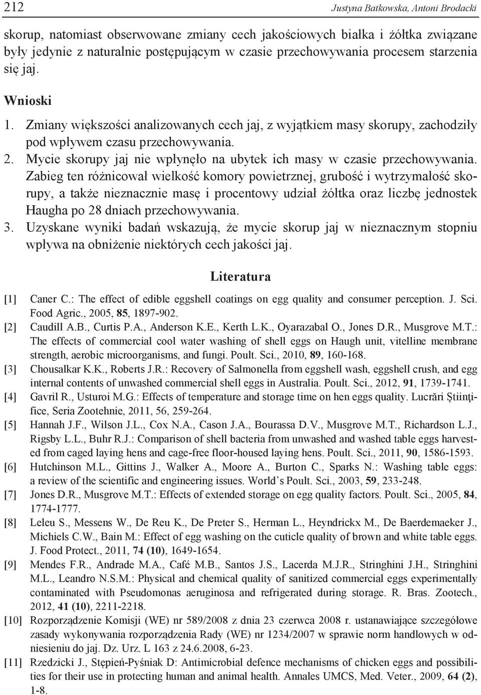 Mycie skorupy jaj nie wpłynęło na ubytek ich masy w czasie przechowywania.