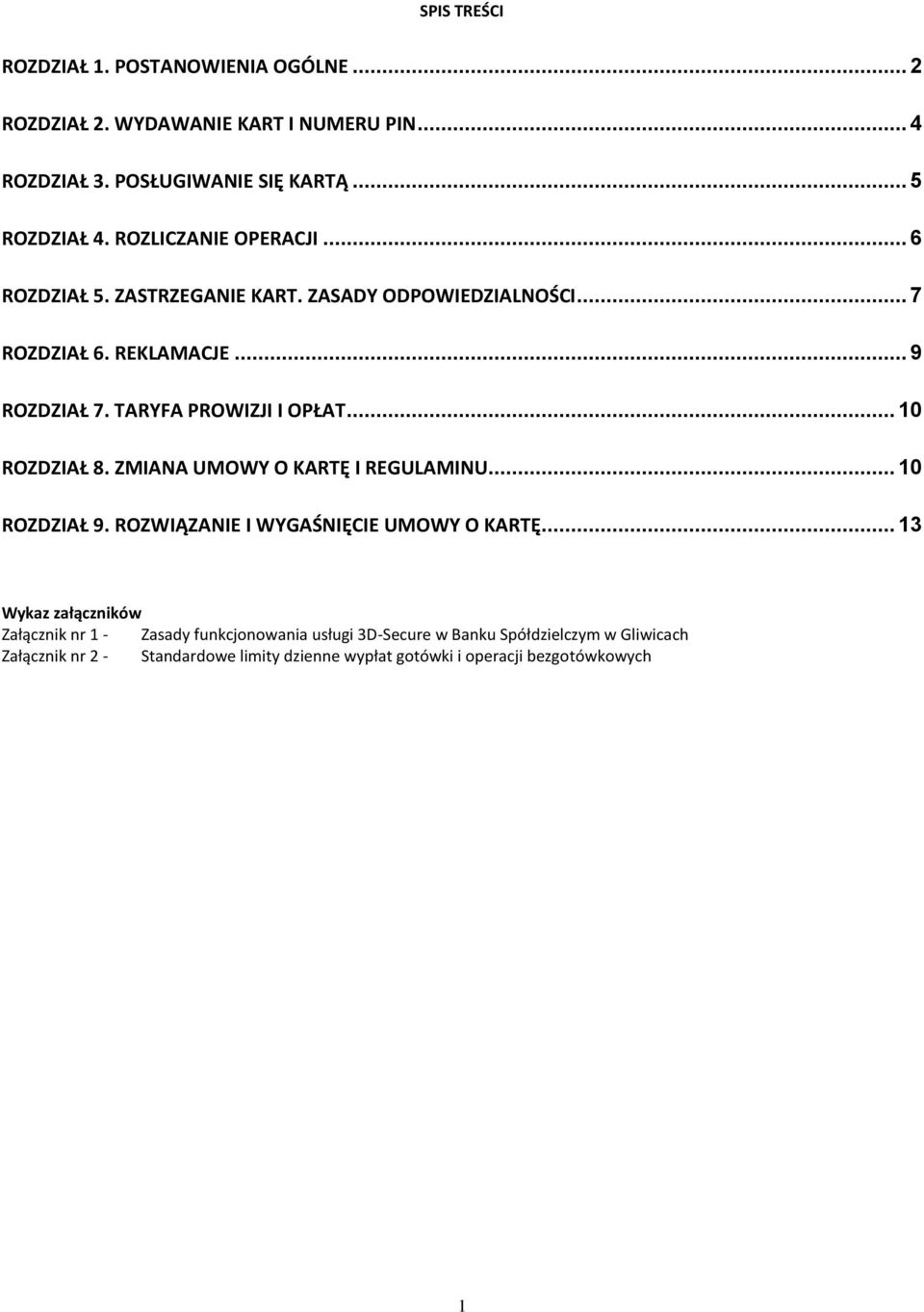 .. 10 ROZDZIAŁ 8. ZMIANA UMOWY O KARTĘ I REGULAMINU... 10 ROZDZIAŁ 9. ROZWIĄZANIE I WYGAŚNIĘCIE UMOWY O KARTĘ.