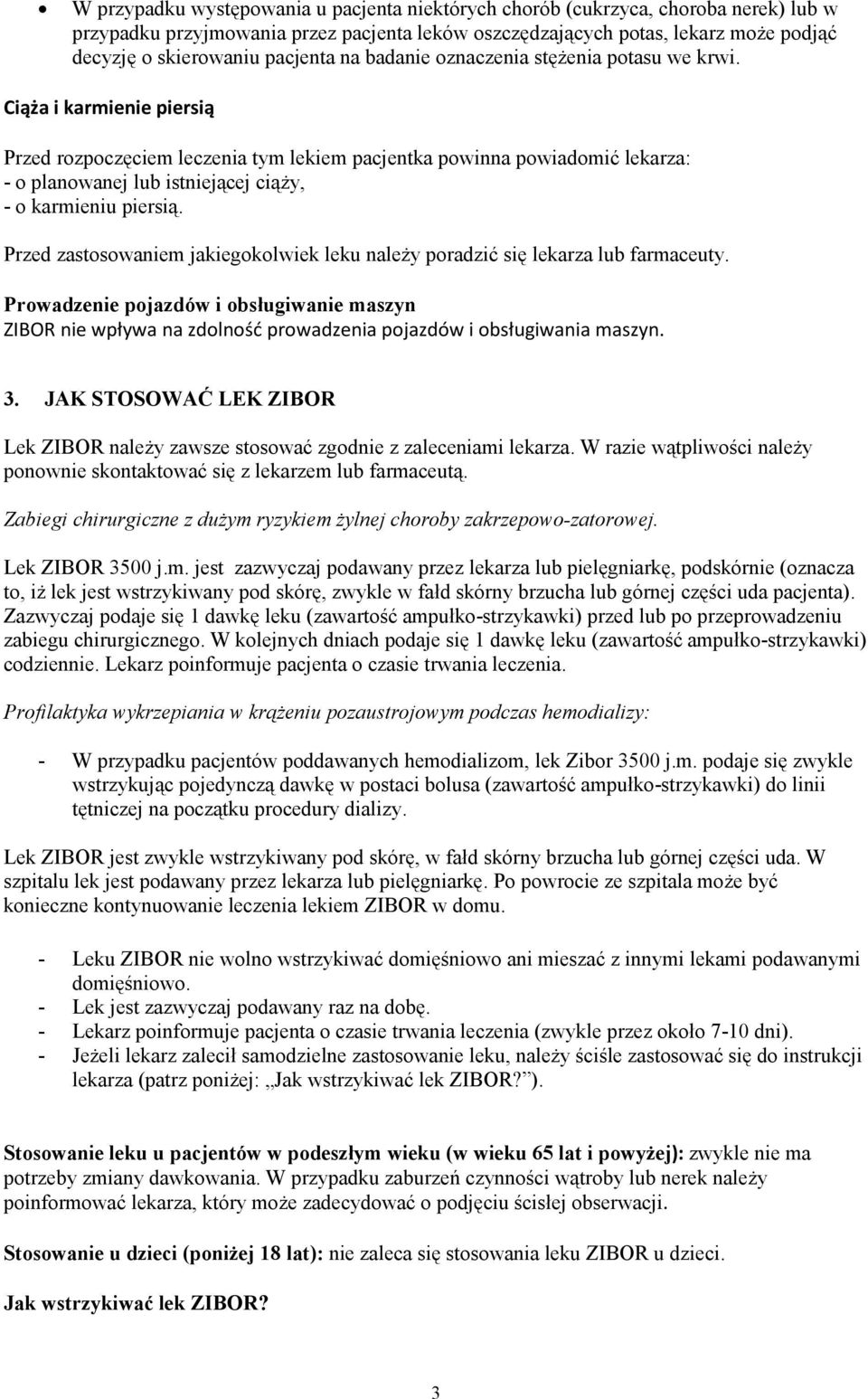 Ciąża i karmienie piersią Przed rozpoczęciem leczenia tym lekiem pacjentka powinna powiadomić lekarza: - o planowanej lub istniejącej ciąży, - o karmieniu piersią.