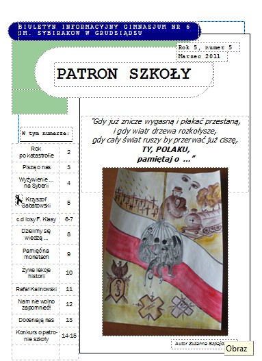 Biuletyny stanowią podstawowy zakres wiedzy dla uczniów biorących udział w konkursie o Patronie. Cieszą się dużym zainteresowaniem wśród Sybiraków, nauczycieli i uczniów.