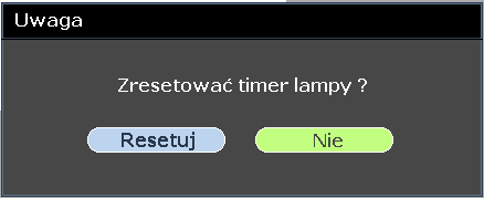Zerowanie czasu pracy lampy Po wymianie lampy, powinieneś wyzerować licznik czasu pracy lampy. Zrób to w następujący sposób: 1. Naciśnij przycisk MENU, by wejść do menu OSD. 2.