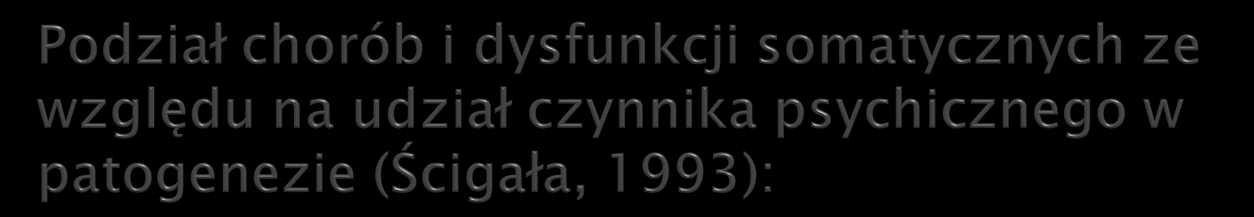 Choroby, w których bodziec psychiczny występuje jako wyłączny czynnik etiologiczny (np.