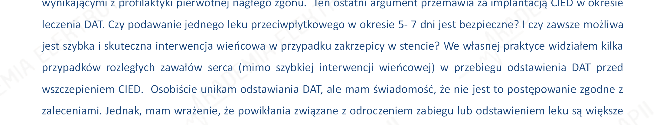 dr hab. n. med. ANDRZEJ PRZYBYLSKI Rzeszów Z jednej strony mamy więc ryzyko powikłań zabiegu, z drugiej strony ryzyko zakrzepicy w stencie (główne wskazanie do DAT).