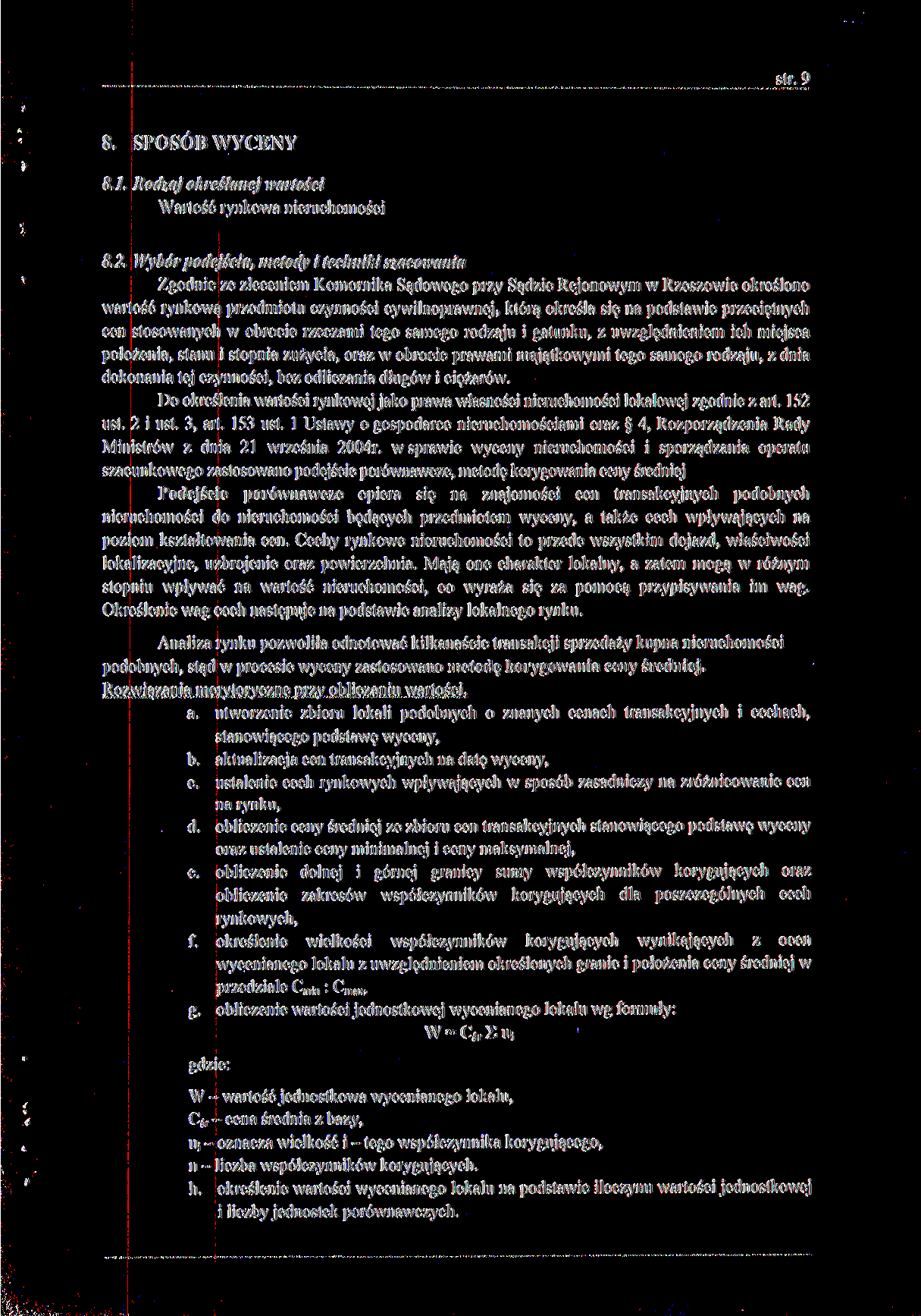 str. 9 8. SPOSÓB WYCENY 8.1. Rodzaj określanej wartości Wartość rynkowa nieruchomości 8.2.
