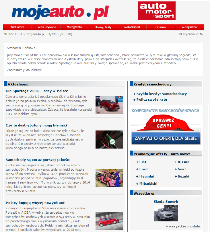 [mojeauto.pl newsletter] Newsletter motoryzacyjny Newsletter motoryzacyjny jest wysyłany do wszystkich zarejestrowanych użytkowników mojeauto.pl i auto motor i sport.pl (ok. 65 tysięcy adresów).