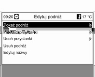 96 Nawigacja Rozpoczynanie podróży Wybrać podróż w menu Podróże. Pojawi się menu Nawigacja. Aby rozpocząć prowadzenie po trasie: wybierz Rozpocznij podróż.