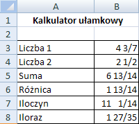 Kalkulator ułamkowy Obliczanie sumy (B5): =B3+B4 Obliczanie różnicy (B6): =B3-B4 Obliczanie iloczynu (B7): =B3*B4