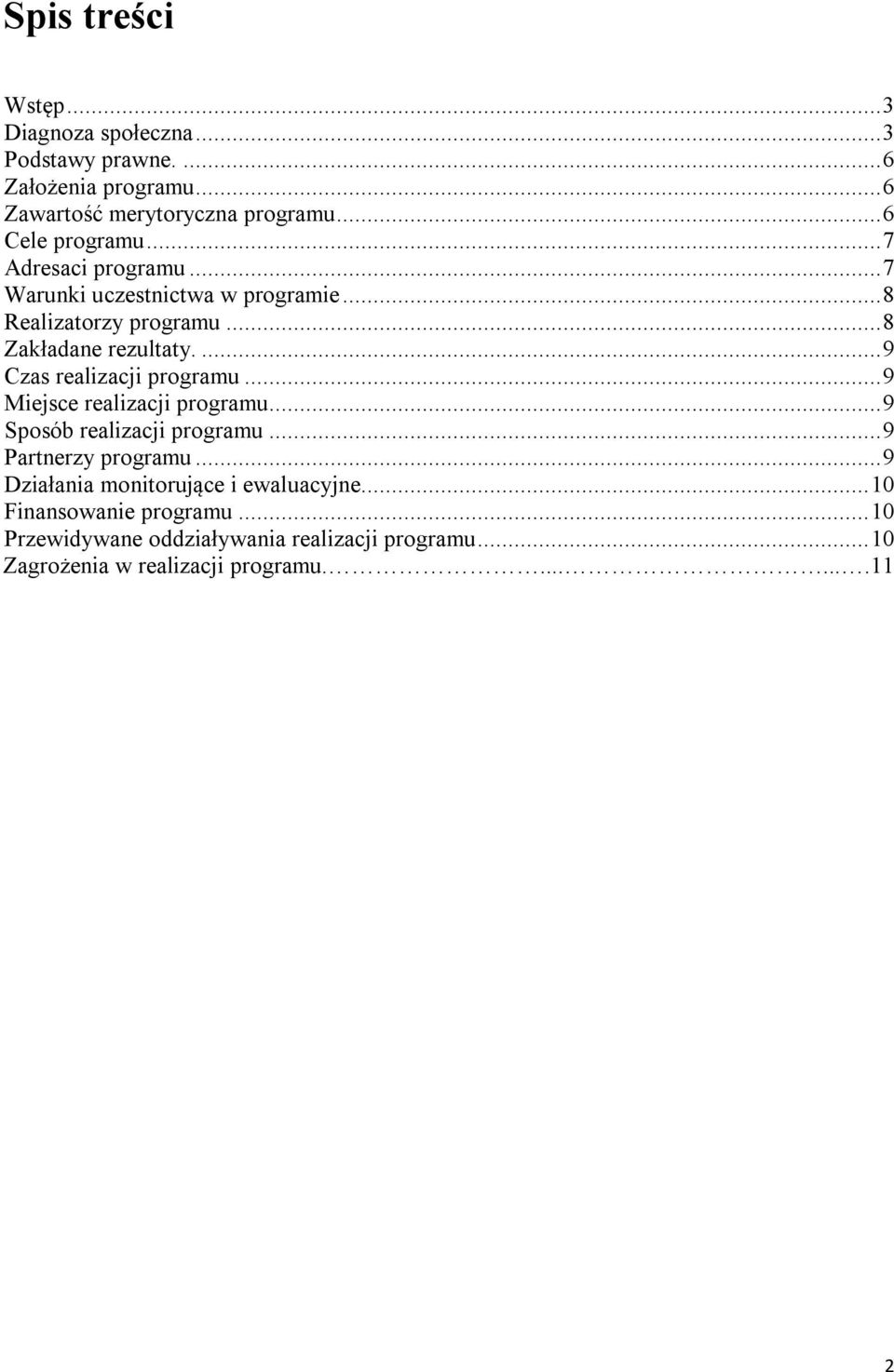 ... 9 Czas realizacji programu... 9 Miejsce realizacji programu... 9 Sposób realizacji programu... 9 Partnerzy programu.