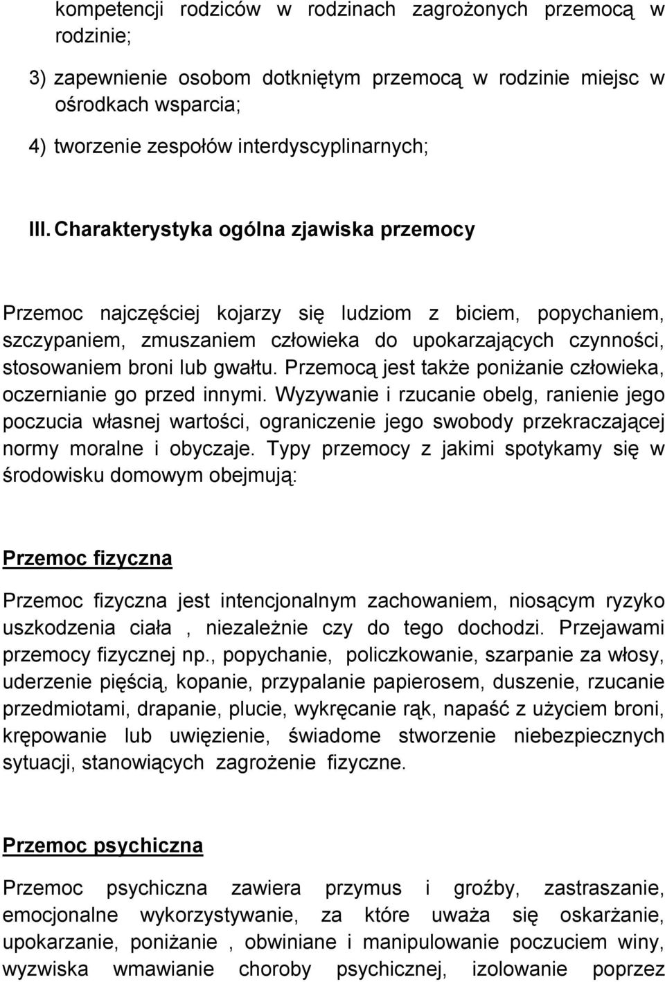 Przemocą jest także poniżanie człowieka, oczernianie go przed innymi.