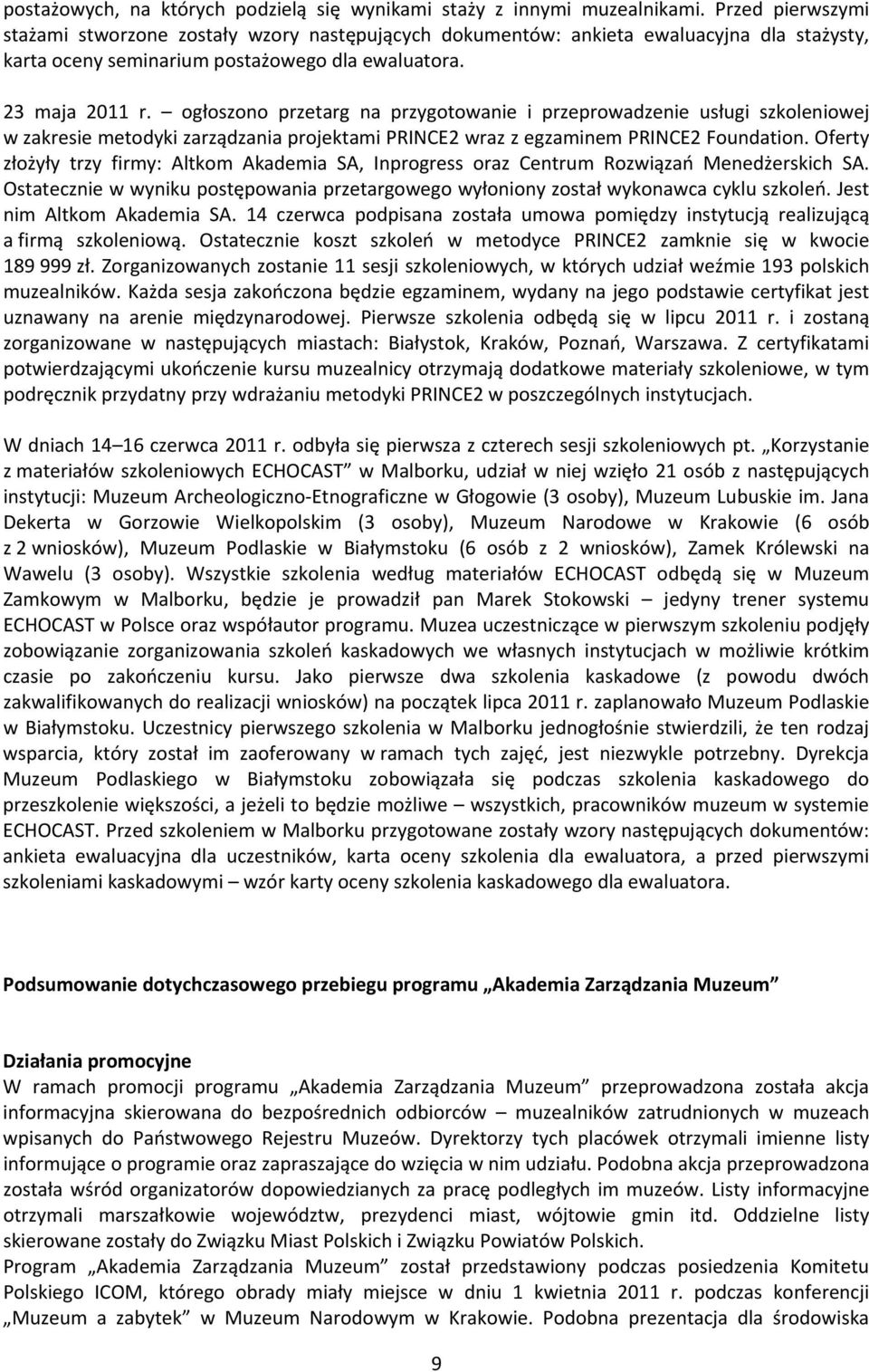 ogłoszono przetarg na przygotowanie i przeprowadzenie usługi szkoleniowej w zakresie metodyki zarządzania projektami PRINCE2 wraz z egzaminem PRINCE2 Foundation.