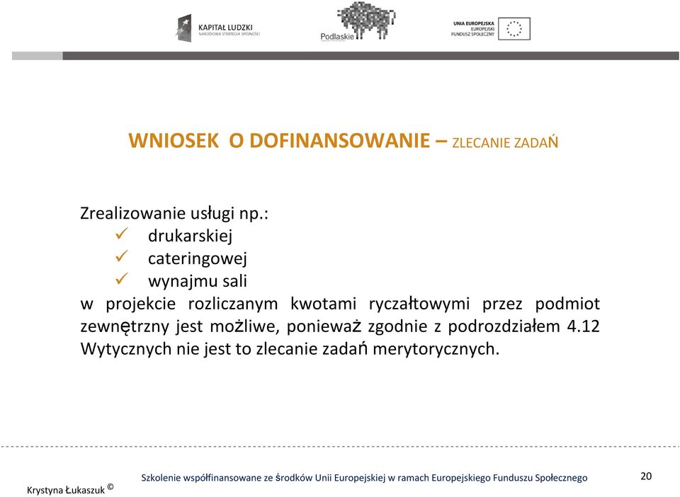 kwotami ryczałtowymi przez podmiot zewnętrzny jest możliwe, ponieważ