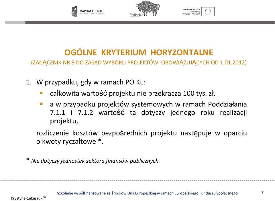 zł, a w przypadku projektów systemowych w ramach Poddziałania 7.1.