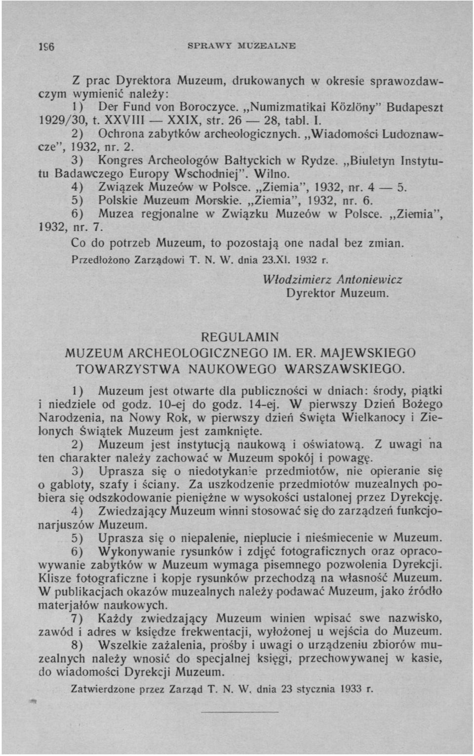 4) Związek Muzeów w Polsce. Ziemia", 1932, nr. 4 5. 5) Polskie Muzeum Morskie. Ziemia", 1932, nr. 6. 6) Muzea regjonalne w Związku Muzeów w Polsce. Ziemia", 1932, nr. 7.