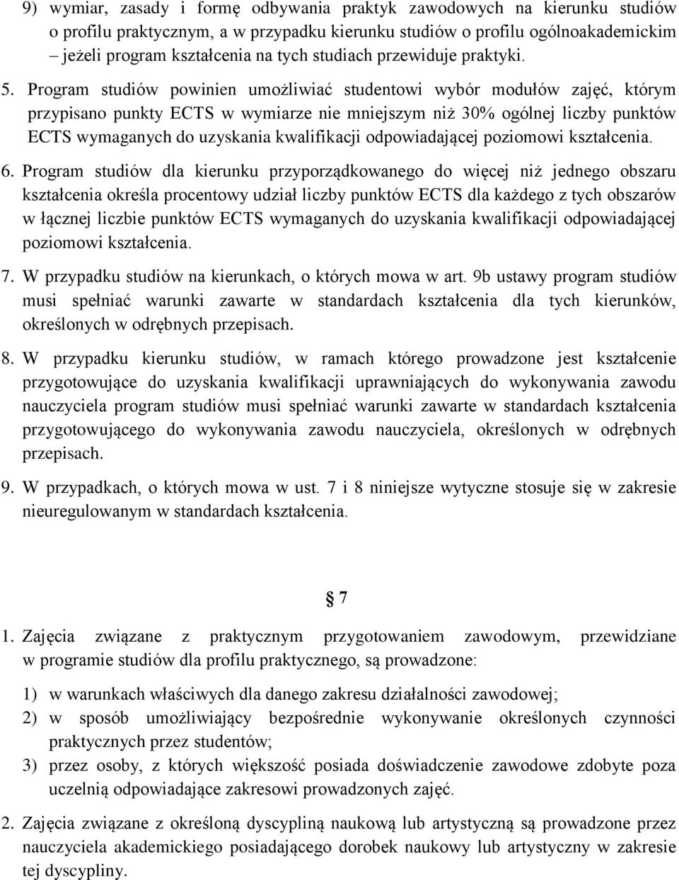 Program studiów powinien umożliwiać studentowi wybór modułów zajęć, którym przypisano punkty ECTS w wymiarze nie mniejszym niż 30% ogólnej liczby punktów ECTS wymaganych do uzyskania kwalifikacji