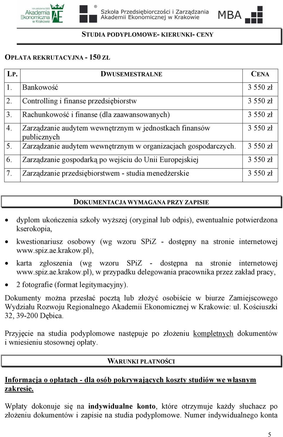 3 550 zł 6. Zarządzanie gospodarką po wejściu do Unii Europejskiej 3 550 zł 7.