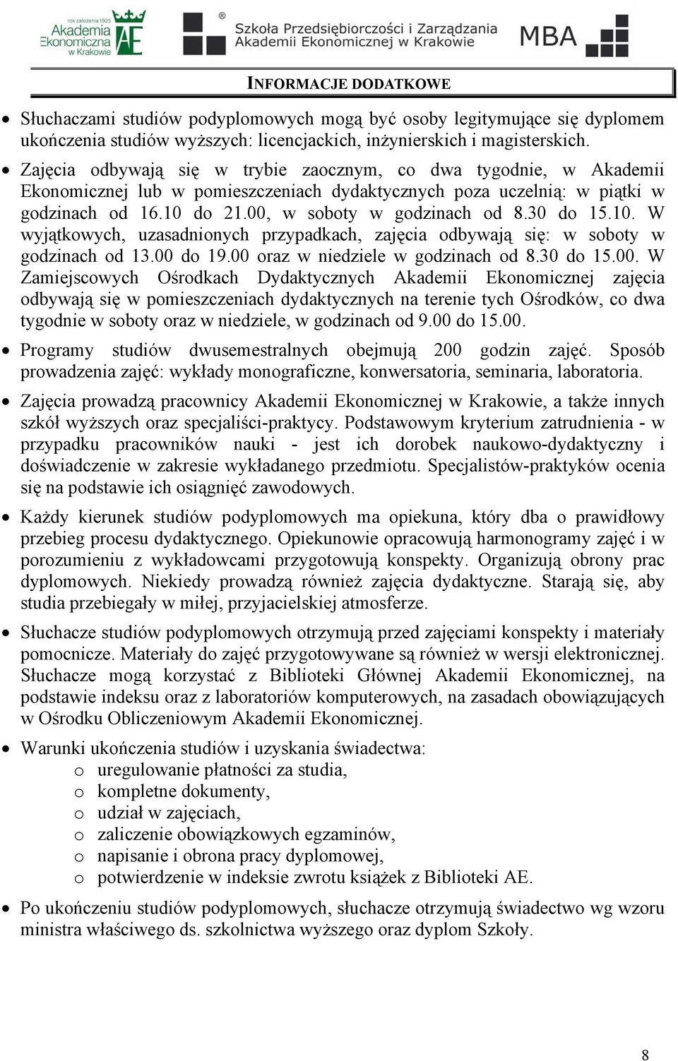 30 do 15.10. W wyjątkowych, uzasadnionych przypadkach, zajęcia odbywają się: w soboty w godzinach od 13.00 