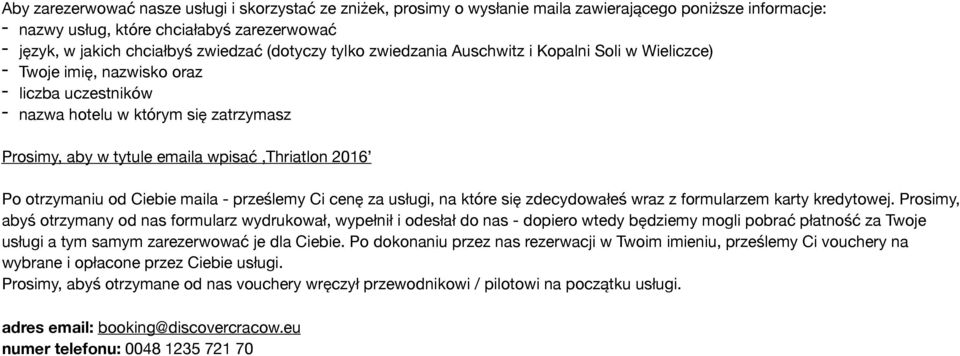 2016 Po otrzymaniu od Ciebie maila - prześlemy Ci cenę za usługi, na które się zdecydowałeś wraz z formularzem karty kredytowej.