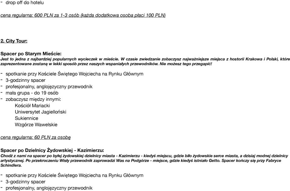 - spotkanie przy Kościele Świętego Wojciecha na Rynku Głównym - 3-godzinny spacer - profesjonalny, anglojęzyczny przewodnik - mała grupa - do 19 osób - zobaczysz między innymi: Kościół Mariacki