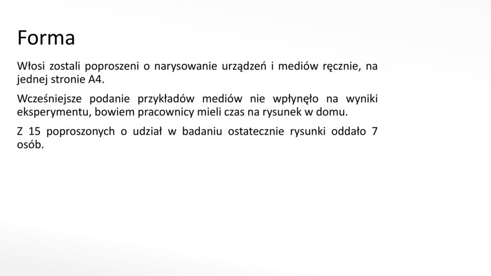 Wcześniejsze podanie przykładów mediów nie wpłynęło na wyniki