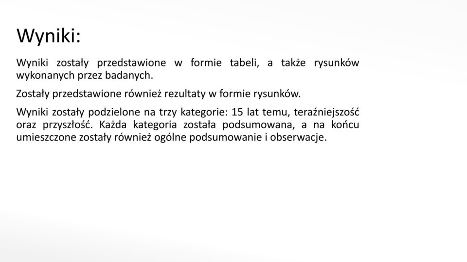 Wyniki zostały podzielone na trzy kategorie: 15 lat temu, teraźniejszość oraz przyszłość.