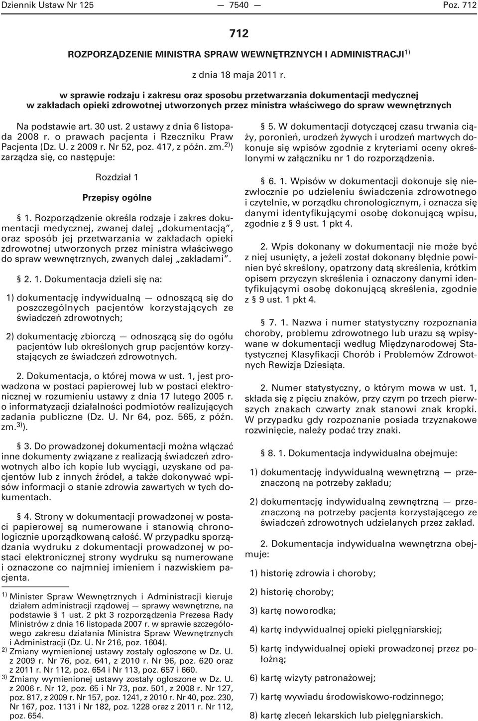 2 ustawy z dnia 6 listopada 2008 r. o prawach pacjenta i Rzeczniku Praw Pacjenta (Dz. U. z 2009 r. r 52, poz. 417, z późn. zm. 2) ) zarządza się, co następuje: Rozdział 1 Przepisy ogólne 1.