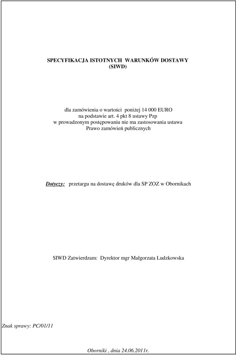 4 pkt 8 ustawy Pzp w prowadzonym postępowaniu nie ma zastosowania ustawa Prawo zamówień