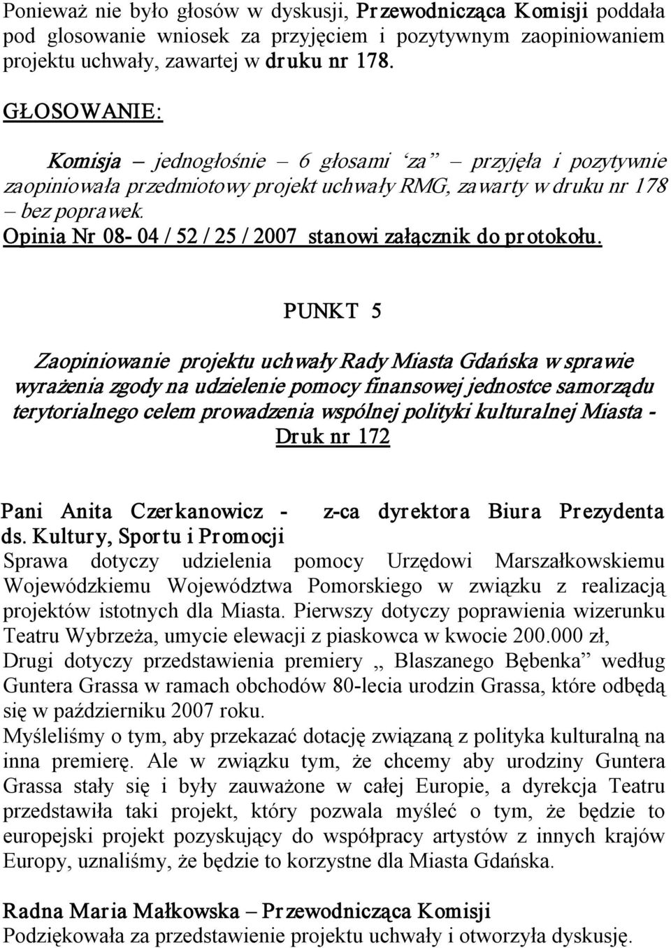 PUNKT 5 Zaopiniowanie projektu uchwały Rady Miasta Gdańska w sprawie wyrażenia zgody na udzielenie pomocy finansowej jednostce samorządu terytorialnego celem prowadzenia wspólnej polityki kulturalnej