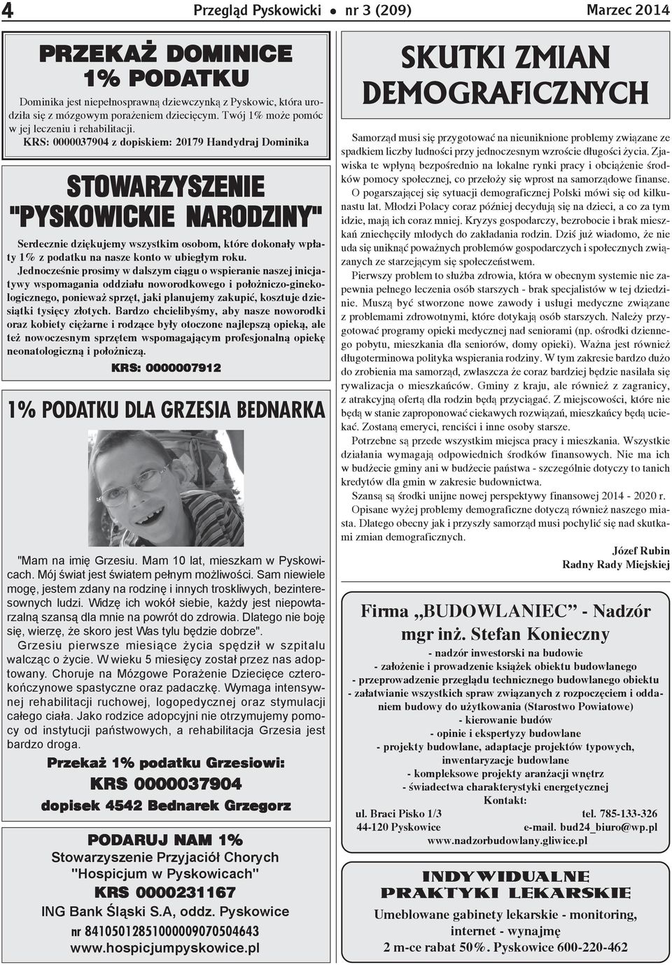 Widzę ich wokół siebie, każdy jest niepowtarzalną szansą dla mnie na powrót do zdrowia. Dlatego nie boję się, wierzę, że skoro jest Was tylu będzie dobrze".