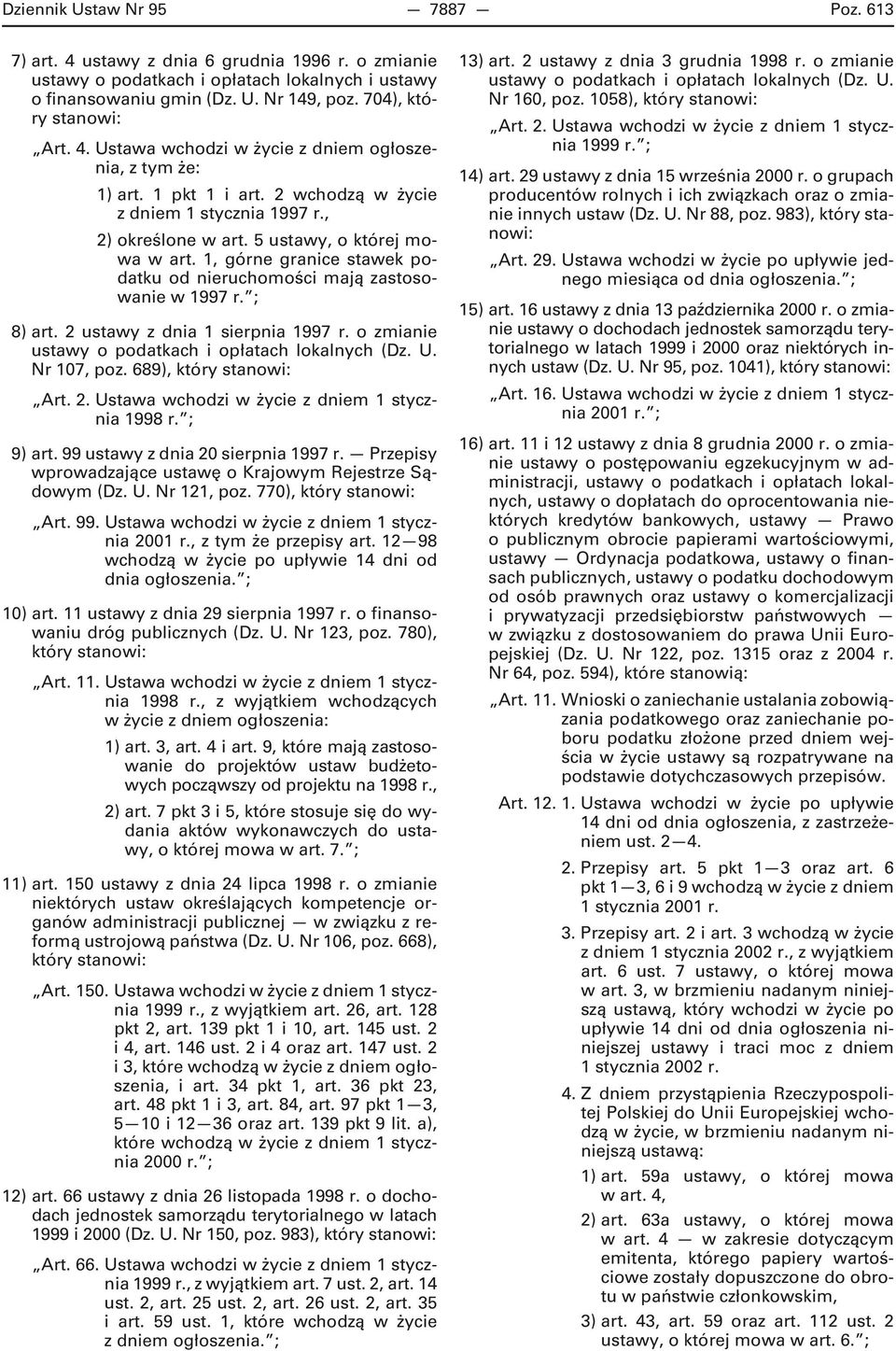 5 ustawy, o której mowa w art. 1, górne granice stawek podatku od nieruchomości mają zastosowanie w 1997 r. ; 8) art. 2 ustawy z dnia 1 sierpnia 1997 r.