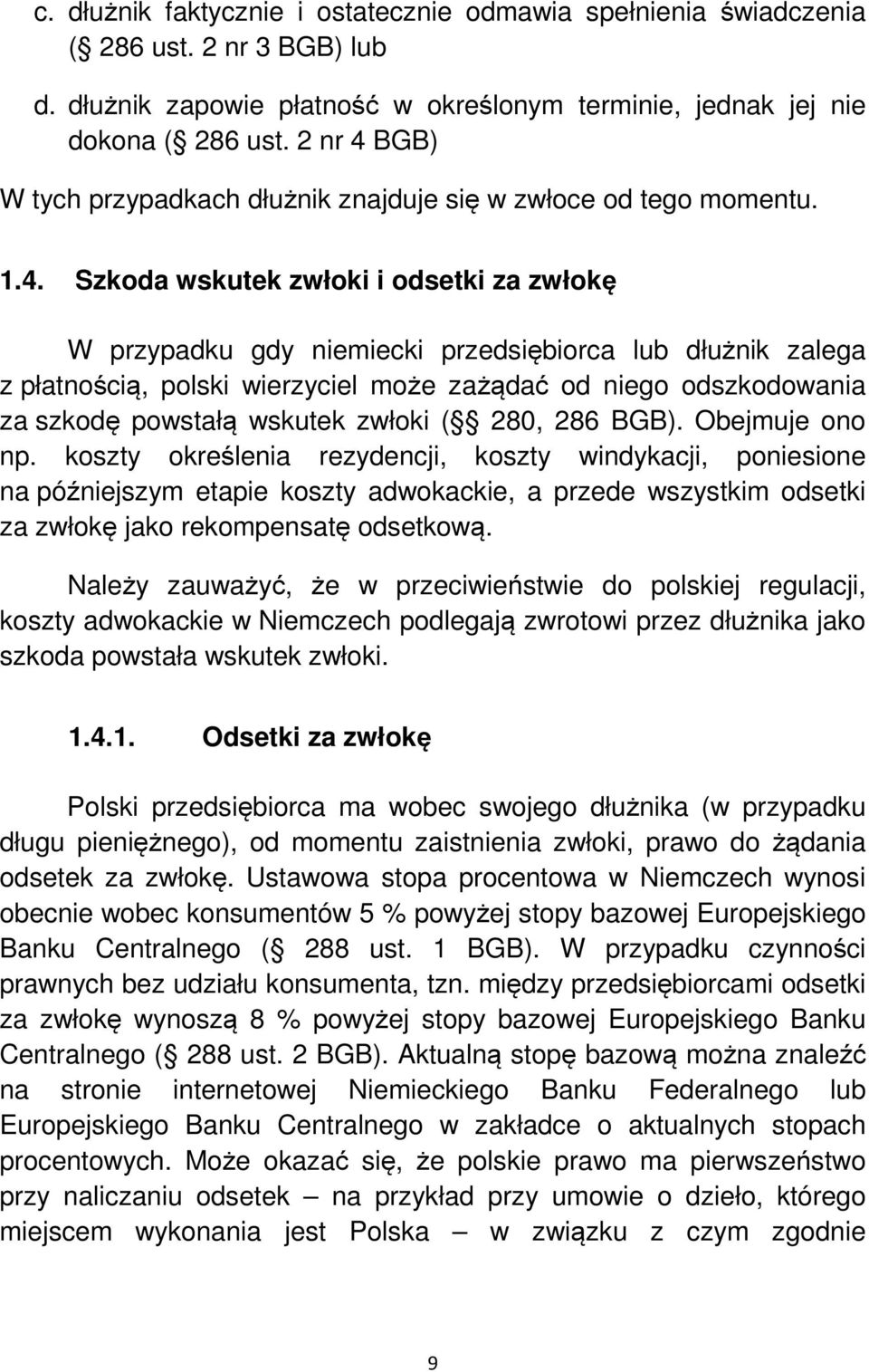 BGB) W tych przypadkach dłużnik znajduje się w zwłoce od tego momentu. 1.4.