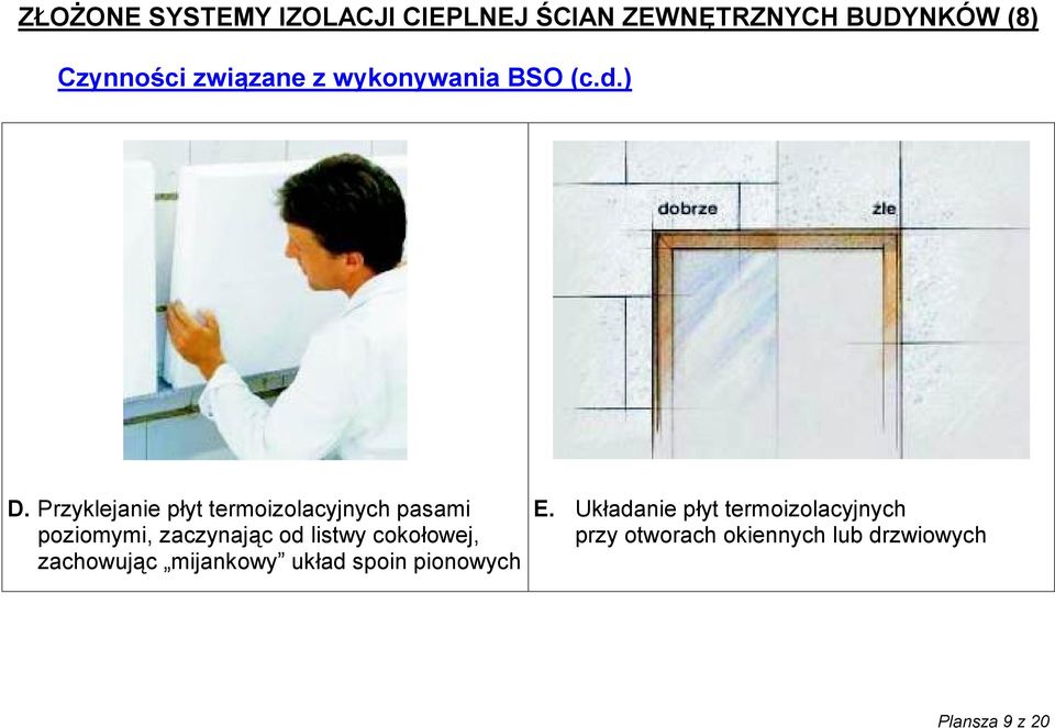 Przyklejanie płyt termoizolacyjnych pasami poziomymi, zaczynając od listwy